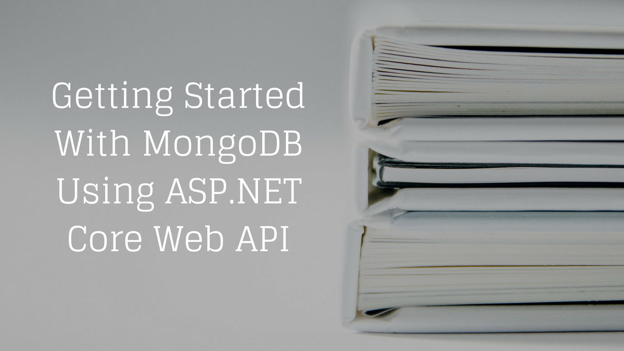 Getting Started With MongoDB Using ASP.NET Core Web API