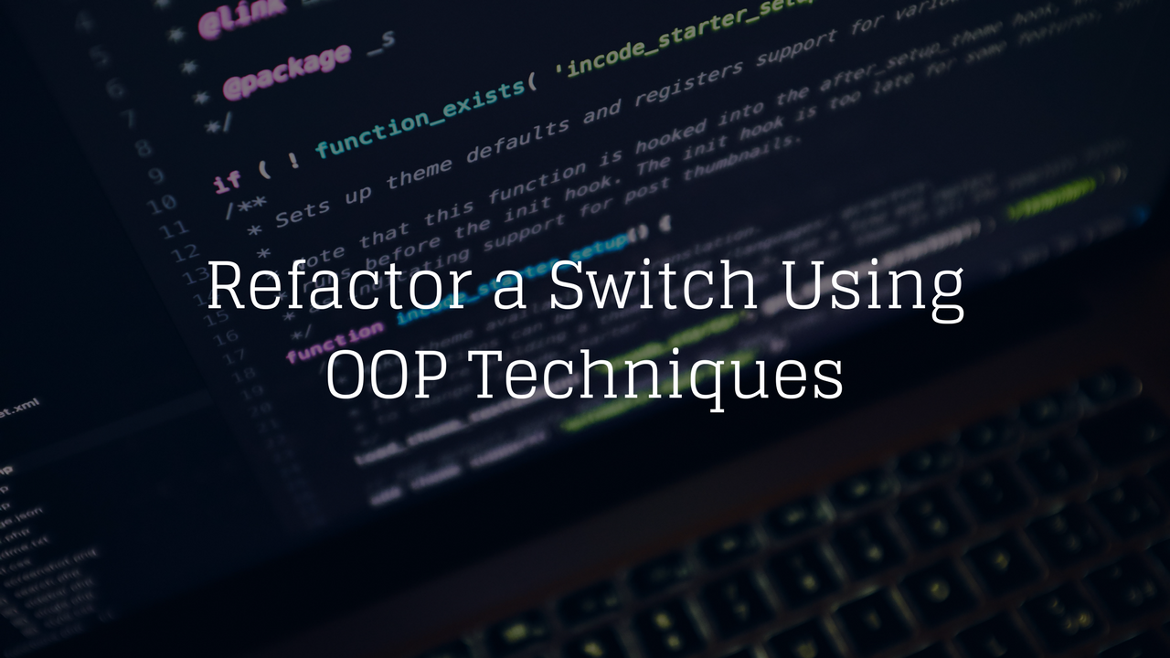 Refactor a Switch Using OOP Techniques