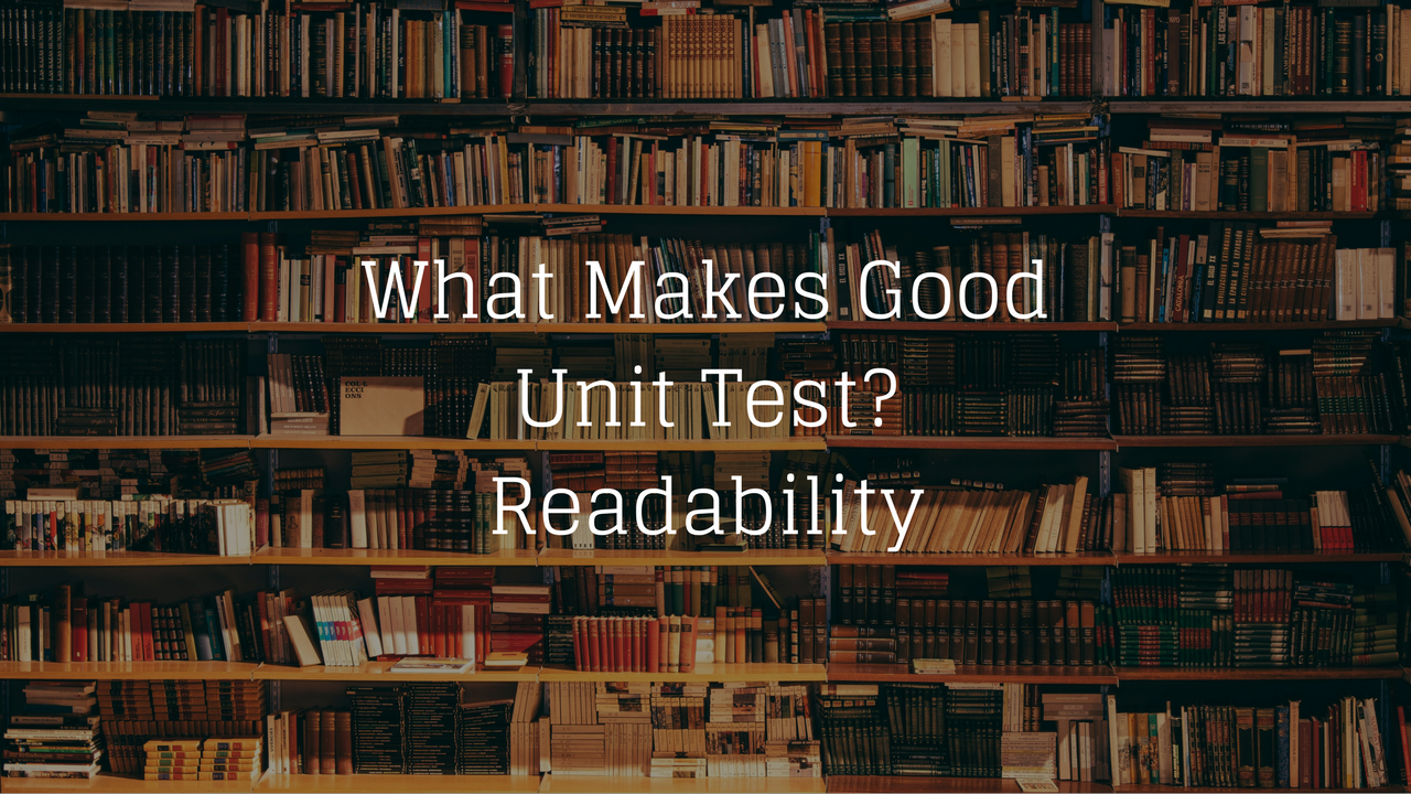 What Makes Good Unit Test? Readability